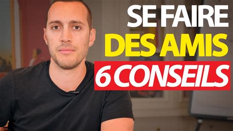 Comment se faire des amis facilement : Techniques et astuces